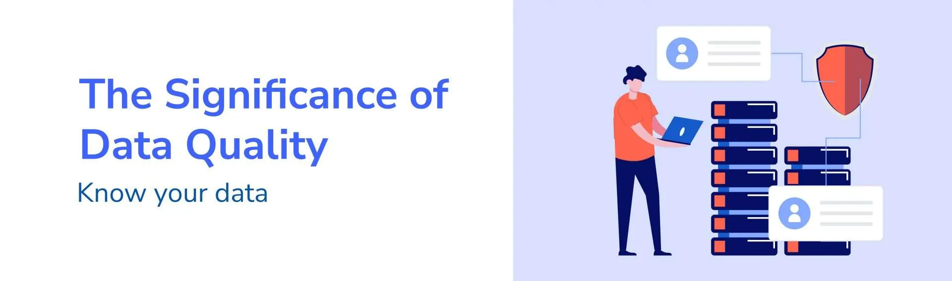 The significance of data quality. Know your data.